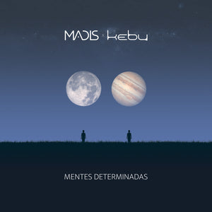 Madis x Kebu - Mentes Determinadas (2025)